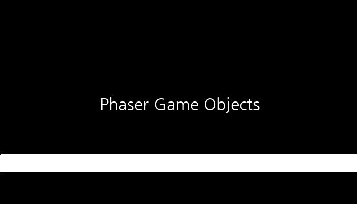 Phaser Game Objects